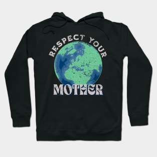 Respect your mother earth day Hoodie